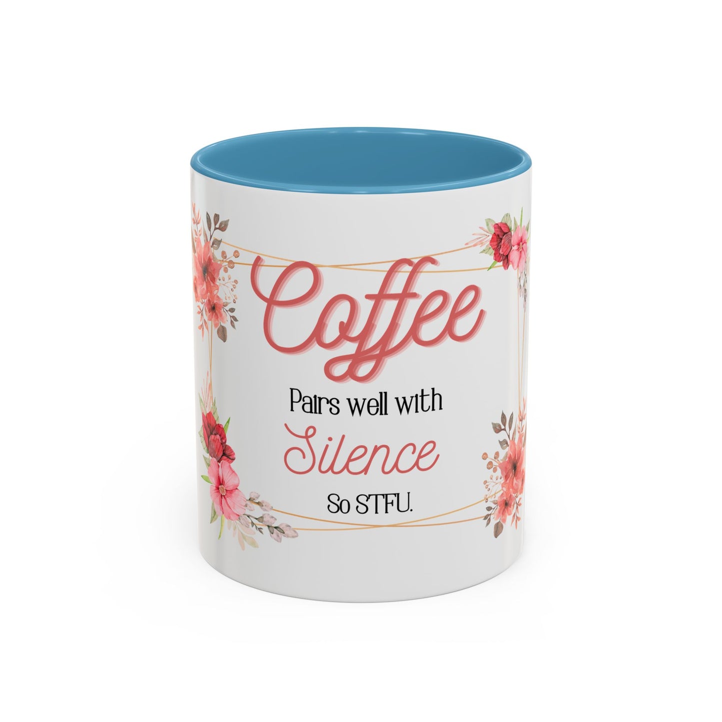 Coffee Pairs Well With Silence So STFU - Accent Coffee Mug (11, 15oz)