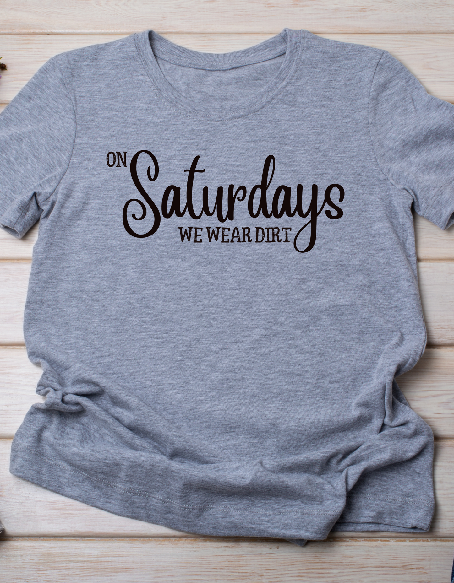 On Saturdays We Wear Dirt tshirt