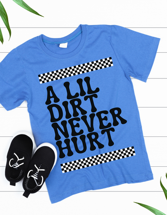 A Lil Dirt Never Hurt Kids tshirt